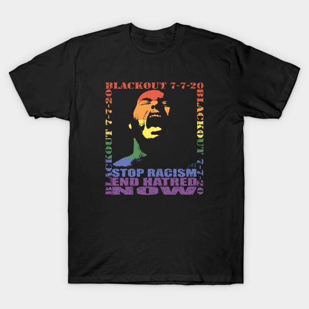 STOP RACISM END HATRED NOW - BLACKOUT - PRIDE IN SOLIDARITY by Swoot T-Shirt by EdantzDesign